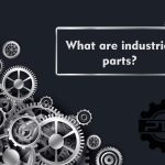 What are industrial parts?
